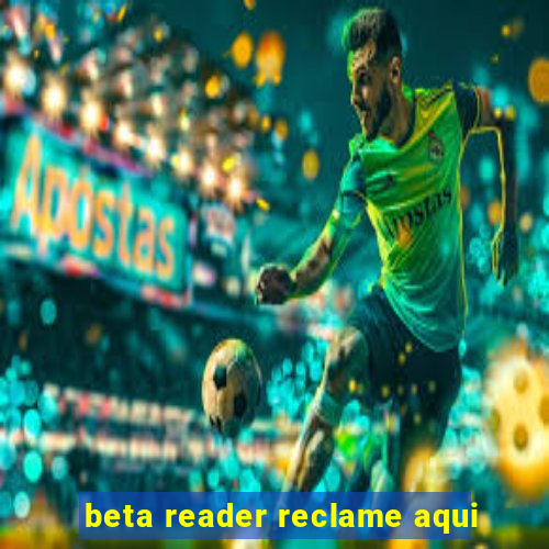 beta reader reclame aqui